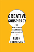 Creative Conspiracy: The New Rules of Breakthrough Collaboration