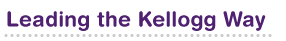 Leading the Kellogg Way