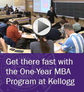 Get there fast with the One-Year MBA Program at Kellogg