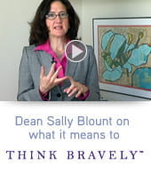 Dean Sally Blount on what it means to Think Bravely
