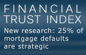 Financial Trust Index: 25 percent of mortgage defaults are strategic