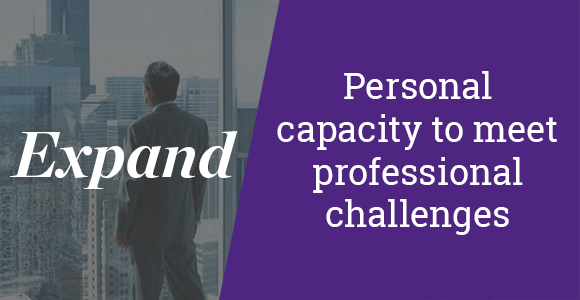 Expand personal capacity to meet professional challenges