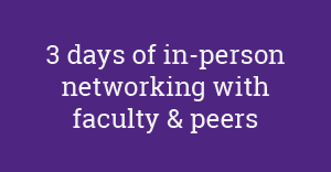 3 days of in-person networking with faculty and peers
