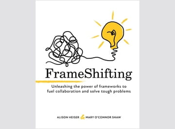 Book Cover of FrameShifting: Unleashing the Power of Frameworks to Fuel Collaboration and Solve Tough Problems