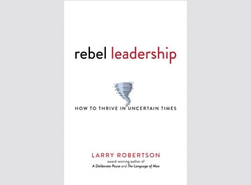 Book Cover of Rebel Leadership by Larry Robertson