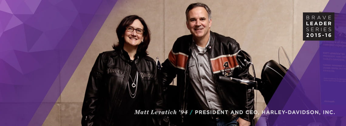 Matt Levatich '94 President and CEO Harley-Davidson, Inc.