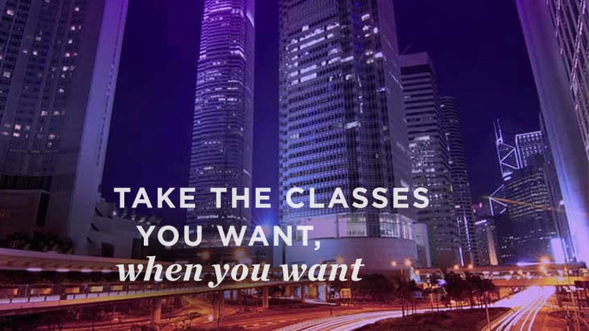 Take the classes that you want, when you want.