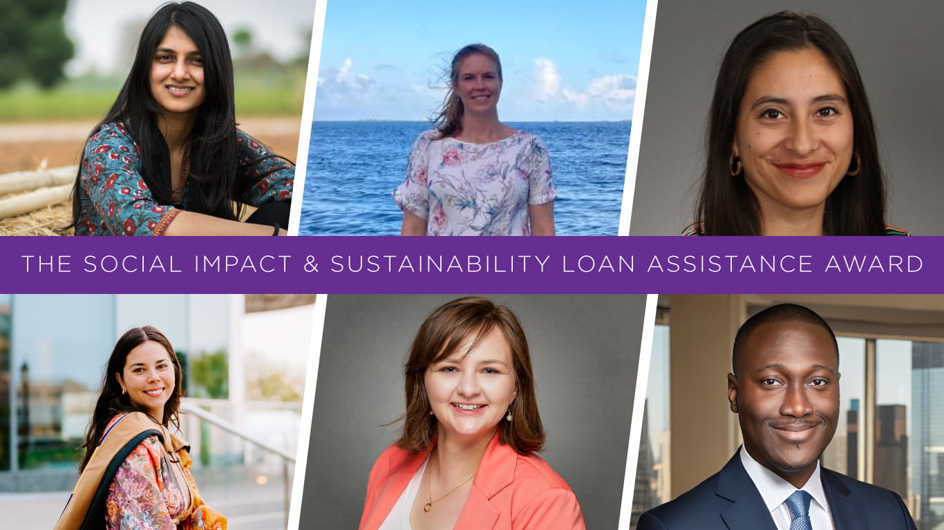 Past recipients share how the Social Impact & Sustainability Loan Assistance Award has helped them pursue a career in social impact 