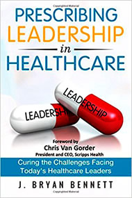 Prescribing Leadership in Healthcare: Curing the Challenges Facing Today’s Healthcare Leaders