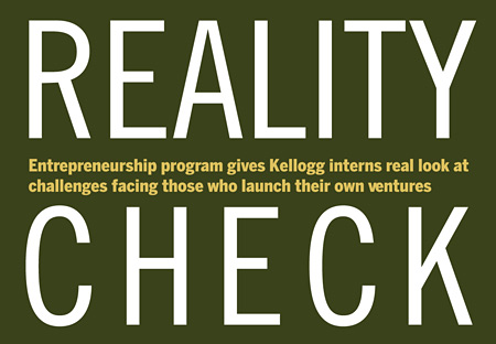 Reality check: Entrepreneurship program gives Kellogg interns real look at challenges facing those who launch their own ventures