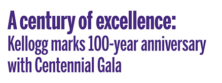 A century of excellence: Kellogg marks 100-year anniversary with Centennial Gala